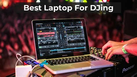 7 Best Laptops for DJing Rated By a Full.